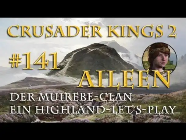Let's Play Crusader Kings 2 – Der Muirebe-Clan #141: Der Schwesternkrieg (Rollenspiel)