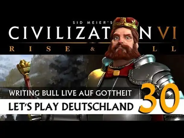 Live Let's Play: Civilization VI - Deutschland - Gottheit (30) | Rise & Fall [Deutsch]