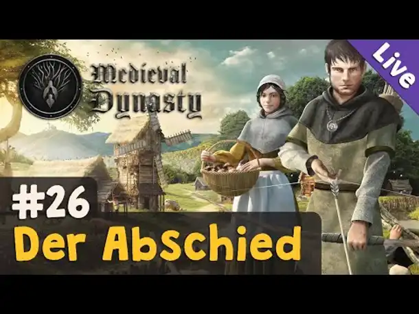 #26: Der Abschied (Finale) ✦ Let's Play Medieval Dynasty (Livestream-Aufzeichnung)