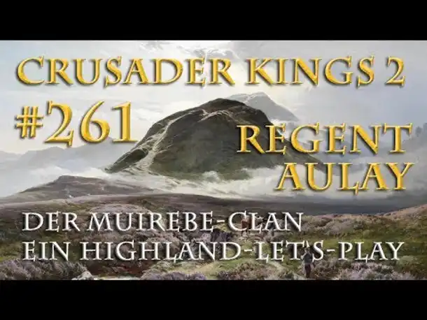 Let's Play Crusader Kings 2 – Der Muirebe-Clan #261: Der Regent (Rollenspiel/deutsch)
