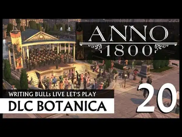 Live Let's Play: Anno 1800 Botanica (20) [Deutsch]
