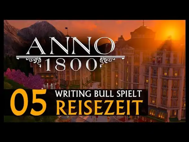 Preview Let's Play: Anno 1800 Reisezeit (05) [Deutsch]