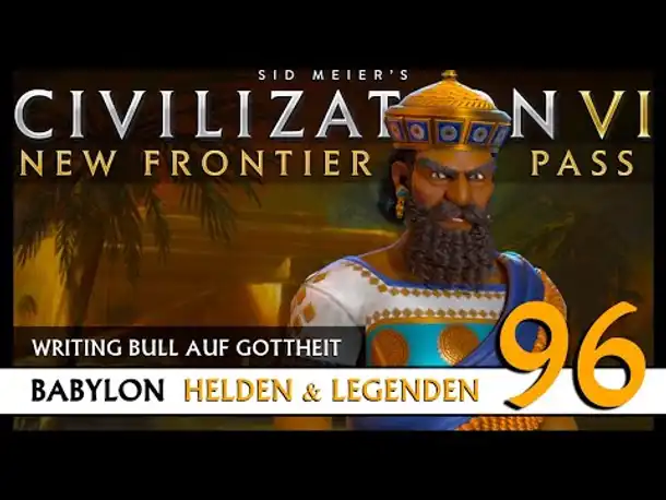 Let's Play Civilization 6: Babylon | Helden & Legenden | Gottheit (96) [Deutsch]
