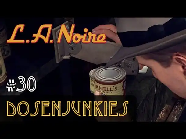 #30: Dosenjunkies ✦ Let's Play L.A.Noire ✦ Slow-, Long- & Roleplay (Blind)