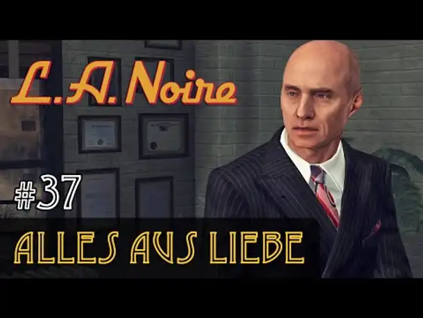 #37: Alles aus Liebe ✦ Let's Play L.A.Noire ✦ Slow-, Long- & Roleplay (Blind)
