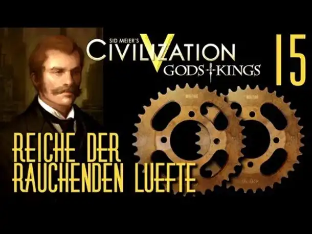 Let's Play: Civ 5 - Reiche der rauchenden Lüfte | Folge 15