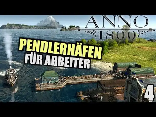 Anno 1800 - 4 - Wie cool: Pendlerhäfen für Arbeiter [ Anno 1800 Deutsch Gameplay | Let's Play ]