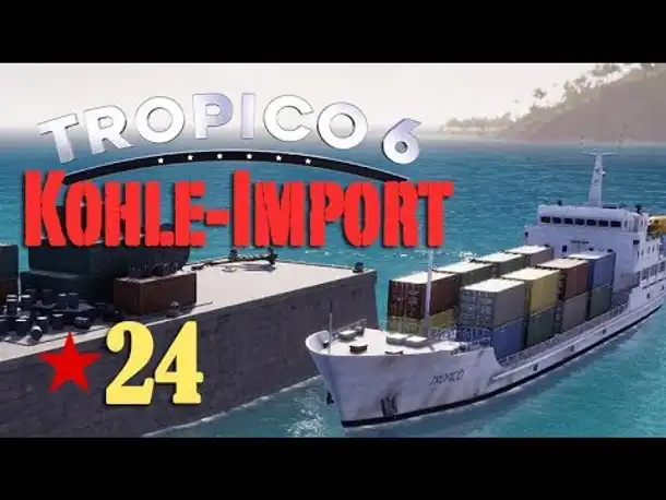 Let's Play Tropico 6 #24: Die Container-Kohle (deutsch / Sandbox)