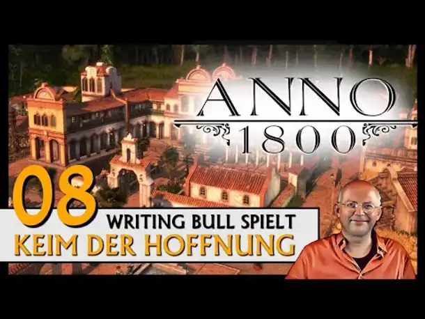 ANNO 1800: Keim der Hoffnung | Endlosspiel (08) [Deutsch]