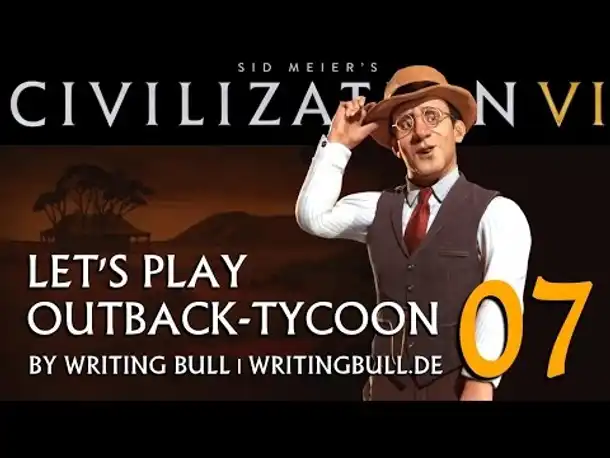 Let's Play: Civilization VI | Szenario "Outback-Tycoon" (07) [deutsch]