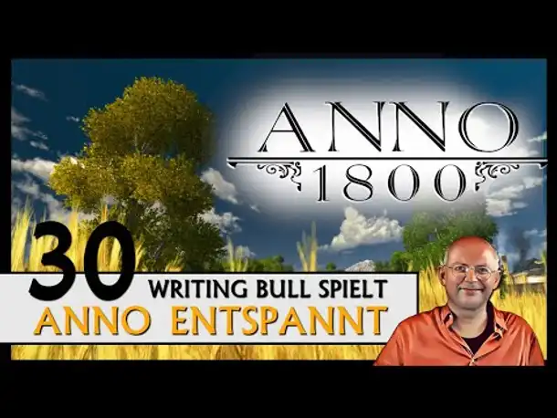 ANNO 1800: Anno entspannt (30) [Deutsch]