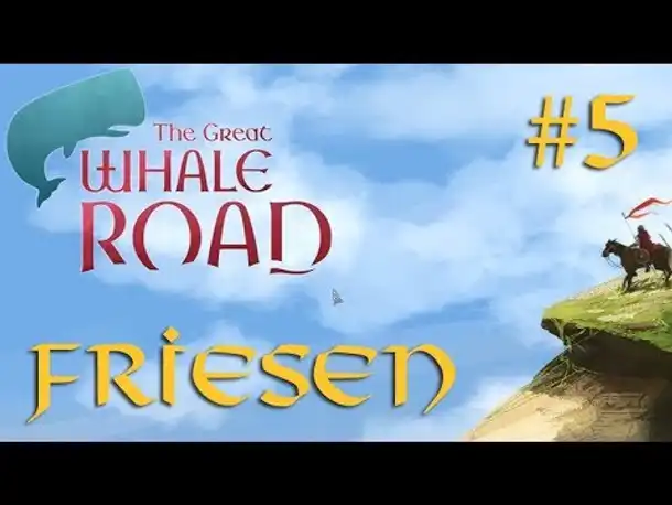 Let's Play The Great Whale Road – FRIESEN #5: Der Überfall auf Marsna (deutsch)