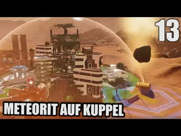 Surviving Mars Deutsch #13 Meteorit auf Kuppel | Let's Play Surviving Mars Gameplay German