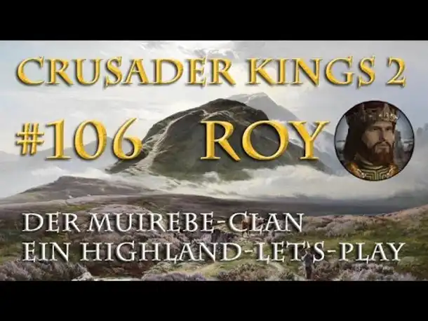 Let's Play Crusader Kings 2 – Der Muirebe-Clan #106: Wettlauf mit der Zeit (Rollenspiel / deutsch)