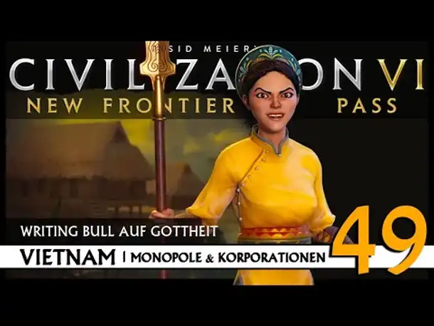 Let's Play Civilization VI: Vietnam auf Gottheit (49) | Monopole & Korporationen [Deutsch]