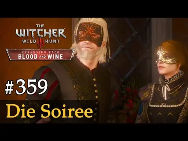 #359: Die Soiree ✦ Let's Play The Witcher 3 ✦ Blood and Wine (Slow-, Long- & Roleplay)