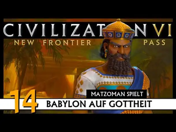 CIVILIZATION VI: Matzoman spielt Hammurabi - Babylon (14) | Gottheit [Deutsch]