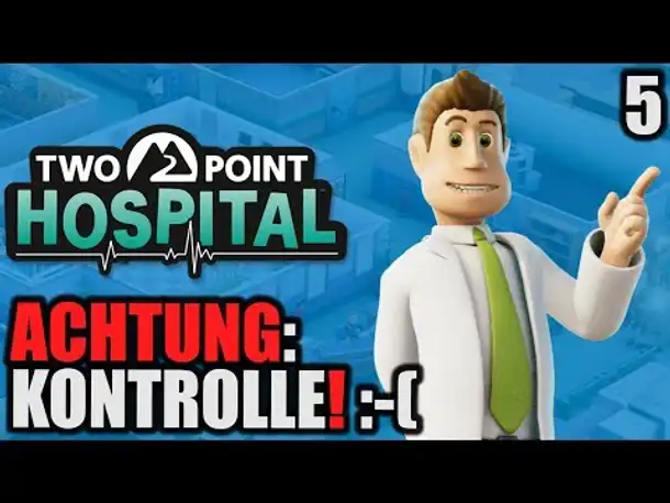 Two Point Hospital - 5 - ACHTUNG: Kontrolle! :-( | Deutsch | Angespielt