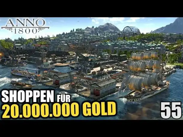 Anno 1800 - 55 - Große Shoppingtour [ Anno 1800 Deutsch Gameplay | Let's Play ]