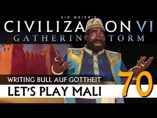 Let's Play Civilization VI: Mali auf Gottheit (70) | AddOn Gathering Storm [Deutsch]