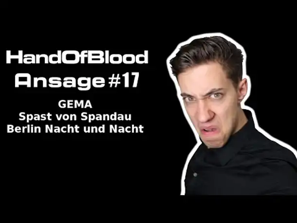 HandOfBlood Ansage #17: GEMA, Spast von Spandau, Berlin Nacht und Nacht