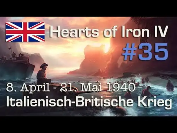 Let's Play Hearts of Iron 4 - Großbritannien #35: Der Italienkrieg 8.4. - 21.5.40 (deutsch / Elite)