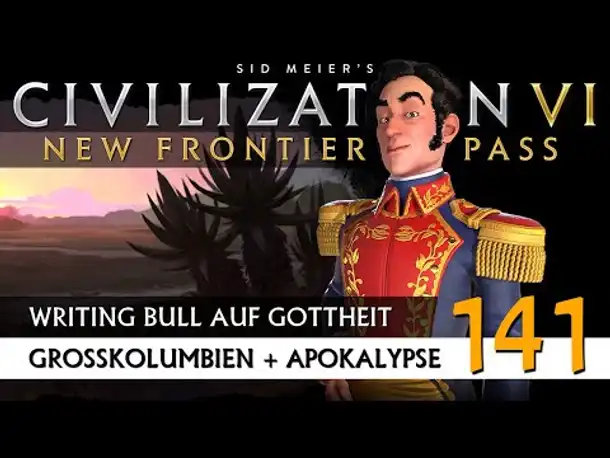 Let's Play Civilization 6: Großkolumbien | Apokalypse | Gottheit (141) [Deutsch]