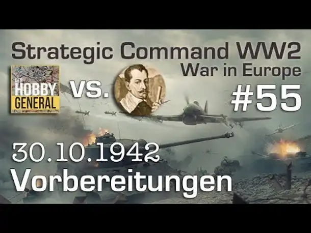Let's Play Strategic Command WW2 WiE #55: Vorbereitungen (Multiplayer vs. Hobbygeneral)