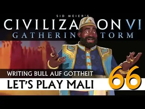 Let's Play Civilization VI: Mali auf Gottheit (66) | AddOn Gathering Storm [Deutsch]