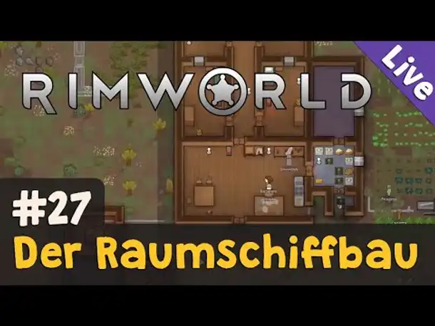 #27: Der Raumschiffbau ✦ Let's Play RimWorld (Livestream-Aufzeichnung)