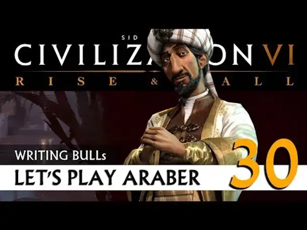Let's Play: Civilization VI - Araber - Gottheit (30) | Rise & Fall [Deutsch]