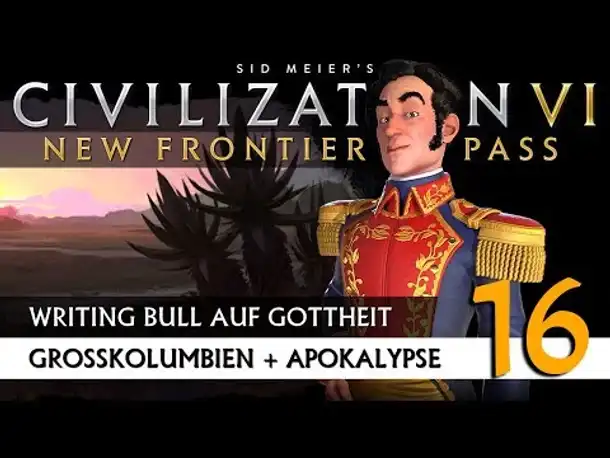 Let's Play Civilization 6: Großkolumbien auf Gottheit (16) | New Frontier Pass [Deutsch]