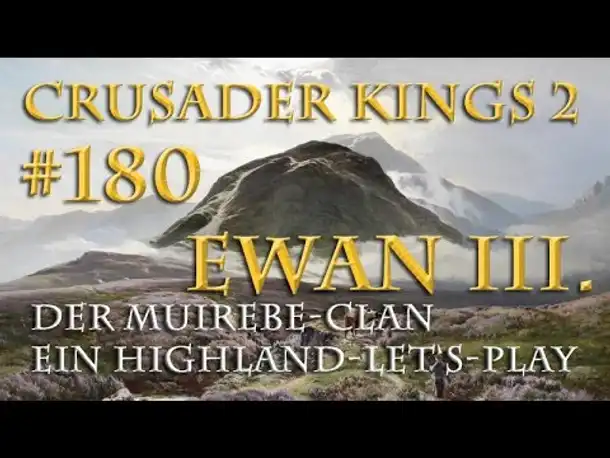 Let's Play Crusader Kings 2 – Der Muirebe-Clan #180: Ewan III. (Rollenspiel/deutsch)
