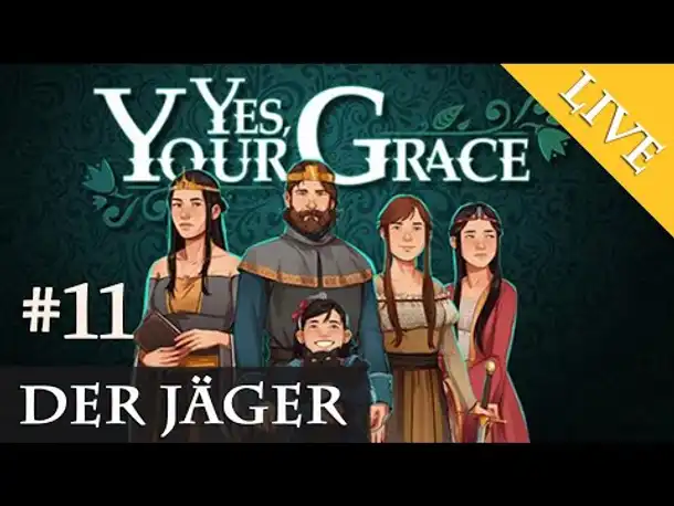 Let's Play Yes, Your Grace #11: Der Jäger (Livestream-Aufzeichnung)