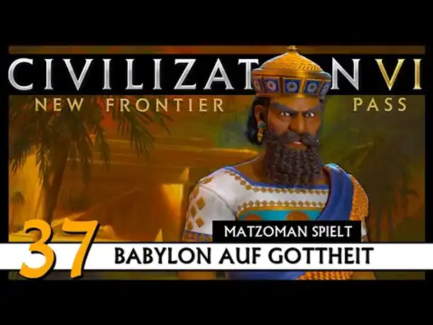 CIVILIZATION VI: Matzoman spielt Hammurabi - Babylon (37) | Gottheit [Deutsch]