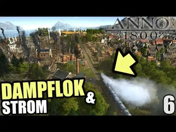Anno 1800 - 6 - Dampflok & Strom [ Anno 1800 Deutsch Gameplay | Let's Play ]