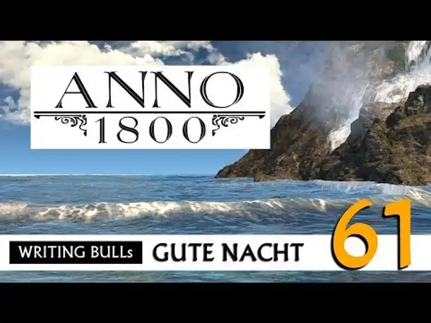 Gute Nacht! mit WB & Anno 1800 (61) | Let's Play [Deutsch]