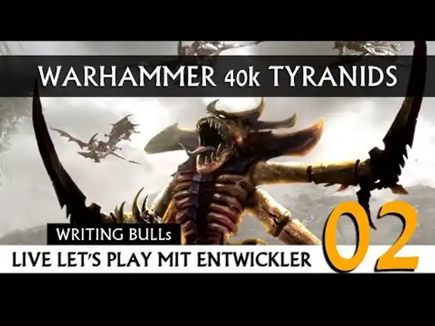 Live Let's Play: Warhammer 40k Tyranids - mit Entwickler! (02)