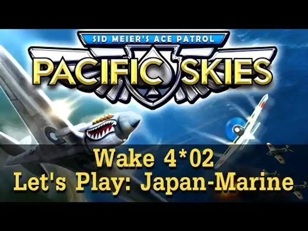 Let's Play: Pacific Skies | Japan | Wake 4*02