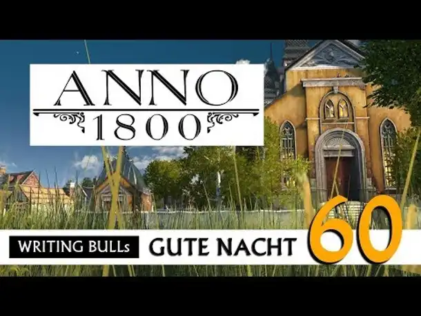 Gute Nacht! mit WB & Anno 1800 (60) | Let's Play [Deutsch]
