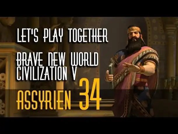 Let's Play: Civ 5 - Brave New World | Assyrer | Folge 34