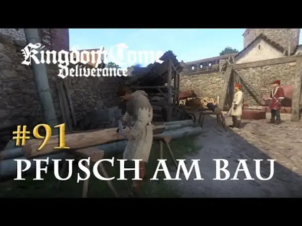 Let's Play Kingdom Come Deliverance #91: Pfusch am Bau (Tag 47 / deutsch)