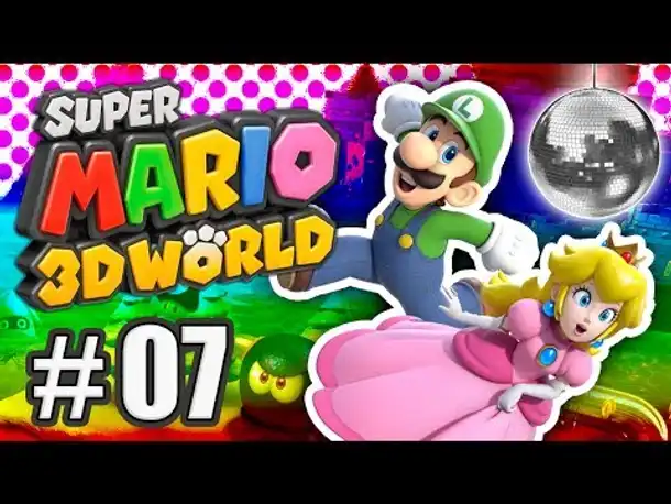 PARTY TIME! | #07 | Super Mario 3D World