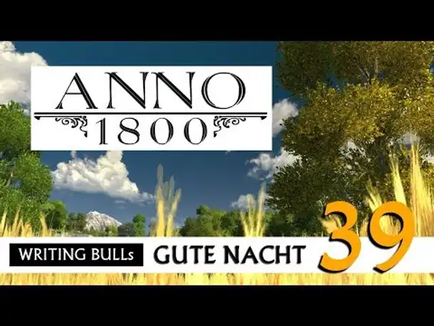 Gute Nacht! mit WB & Anno 1800 (39) | Let's Play [Deutsch]