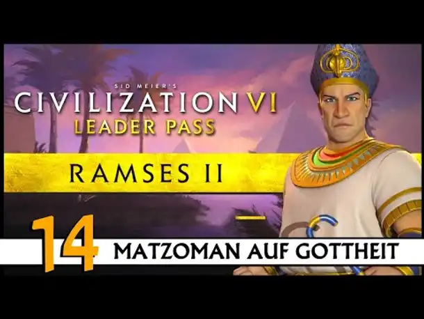 CIVILIZATION VI: Matzoman spielt Ramses - Ägypten (14) | Gottheit [Deutsch]