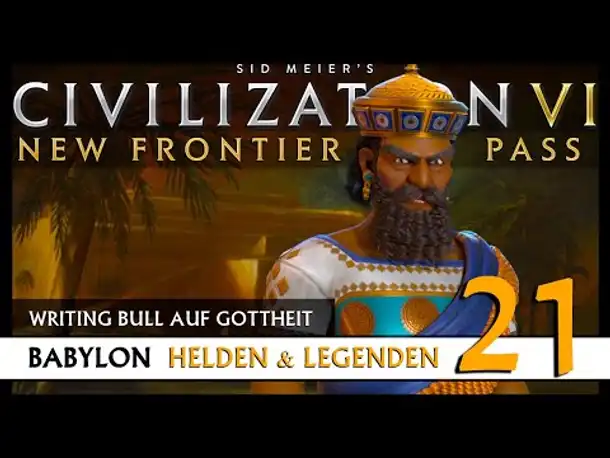Let's Play Civilization 6: Babylon | Helden & Legenden | Gottheit (21) [Deutsch]