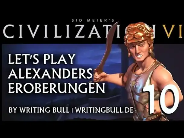 Let's Play: Civilization VI | Alexanders Eroberungen (10) [deutsch]