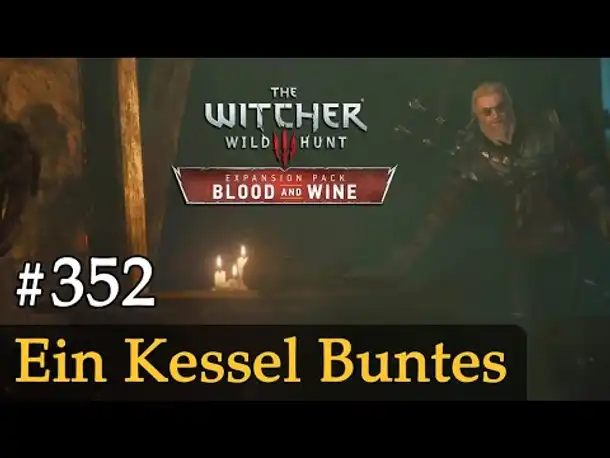#352: Ein Kessel Buntes ✦ Let's Play The Witcher 3 ✦ Blood and Wine (Slow-, Long- & Roleplay)