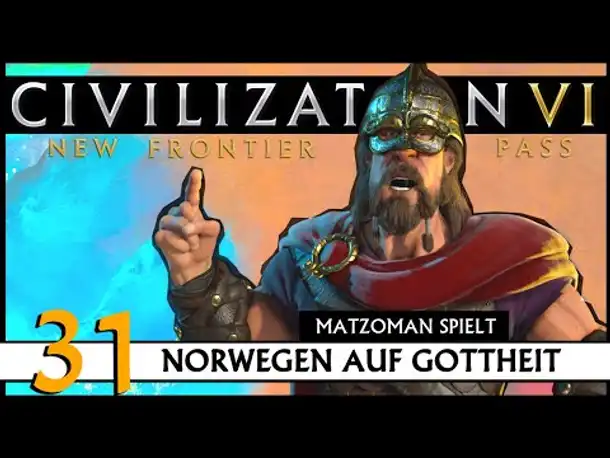 CIVILIZATION VI: Matzoman spielt Harald - Norwegen (31) | Gottheit [Deutsch]