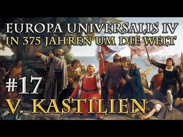 Let's Play Europa Universalis 4 – V. Kastilien #17: Die Reise der Numancia (In 375 Jahren...)